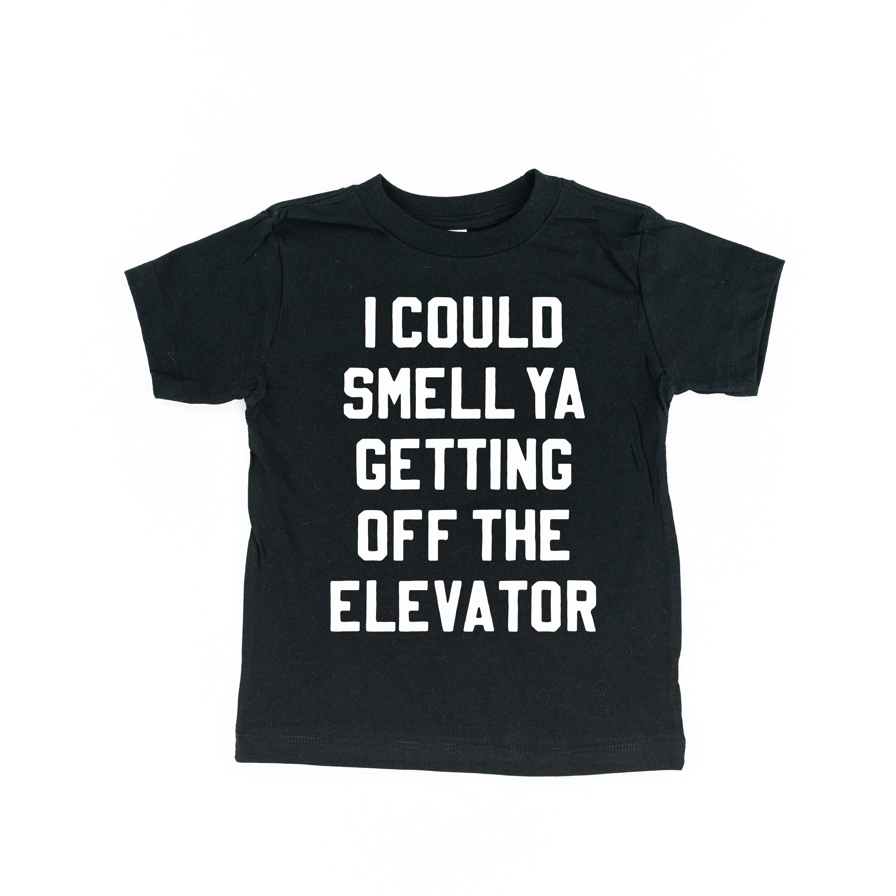 I Could Smell Ya Getting Off The Elevator - Child Tee