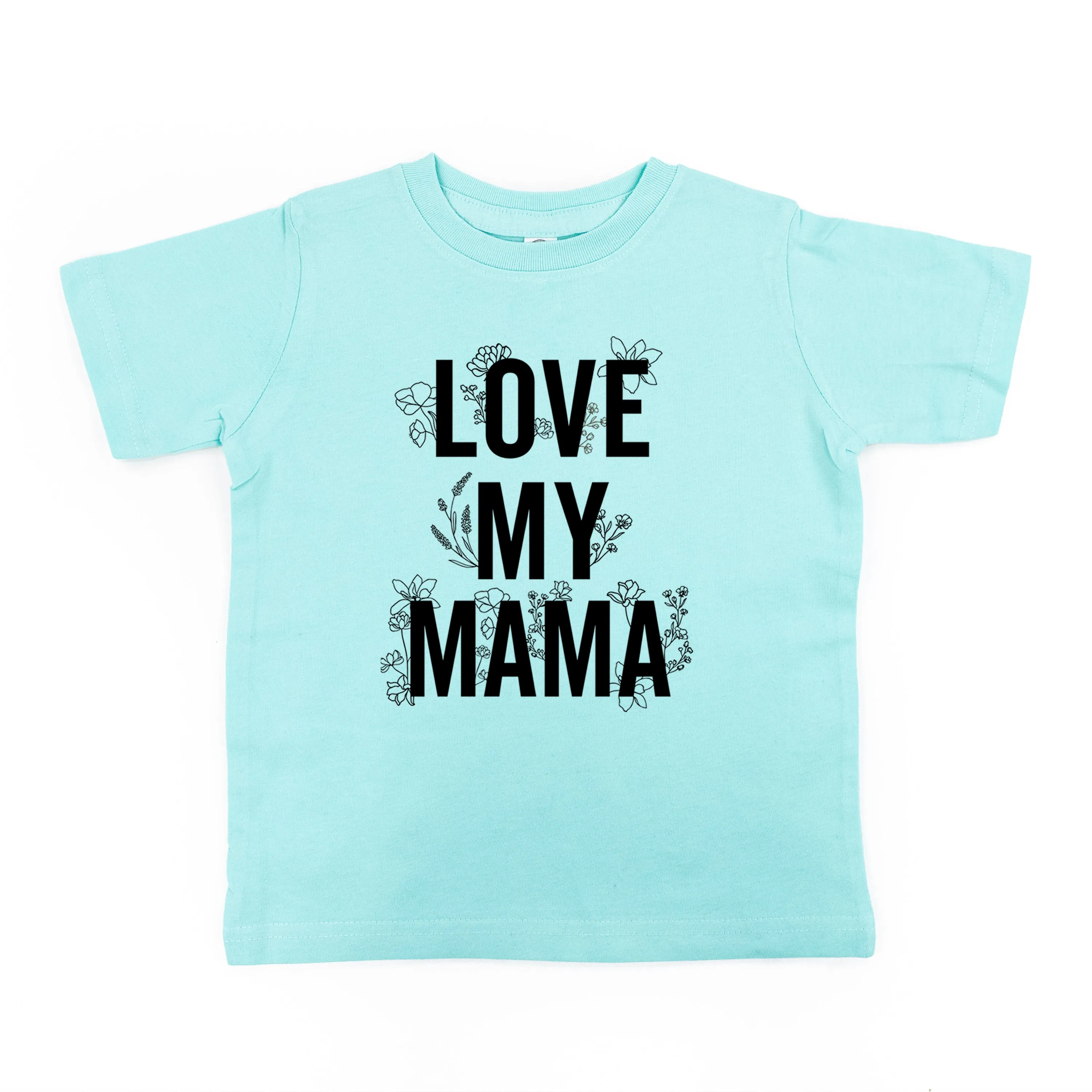 LOVE MY MAMA - Floral - Short Sleeve Child Shirt