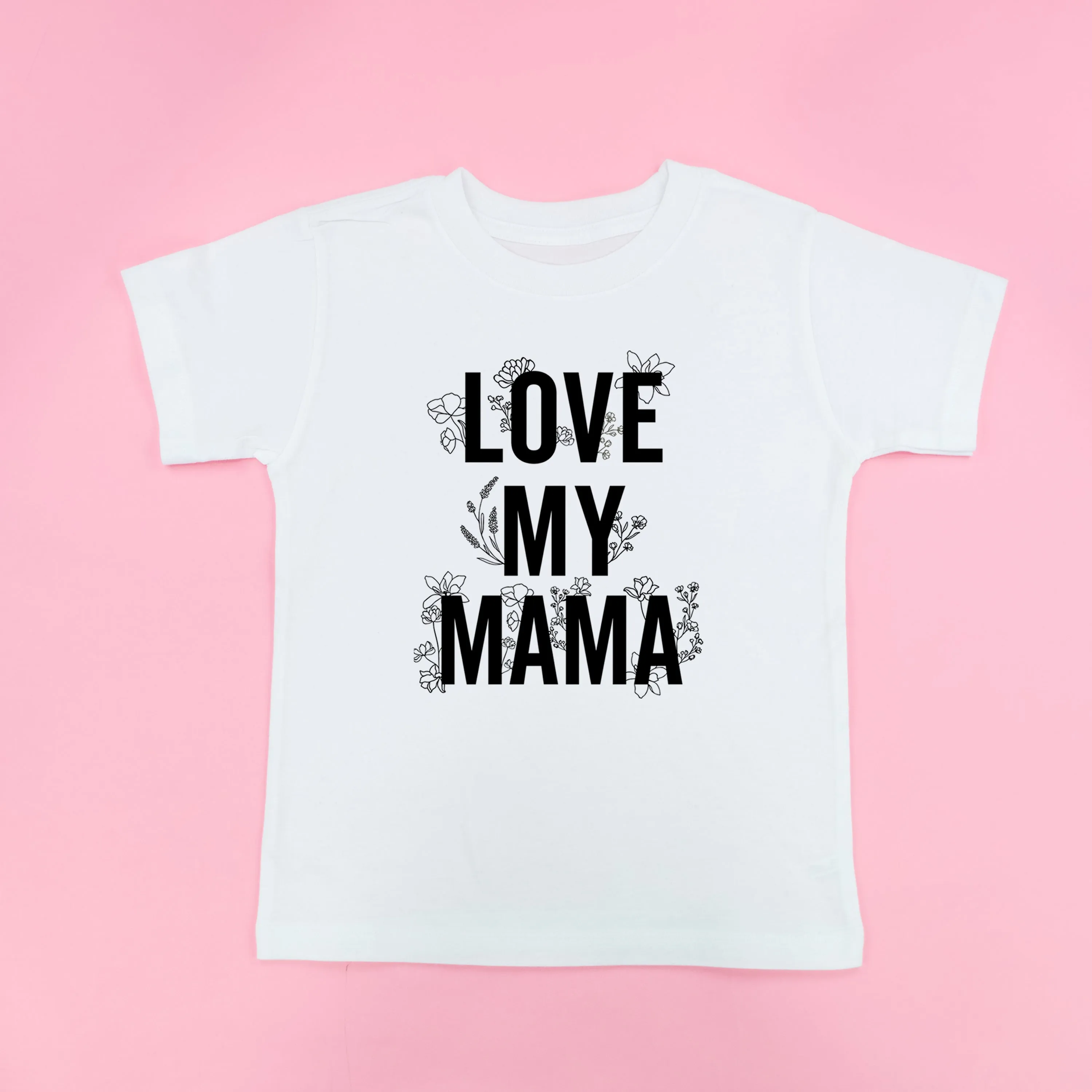 LOVE MY MAMA - Floral - Short Sleeve Child Shirt