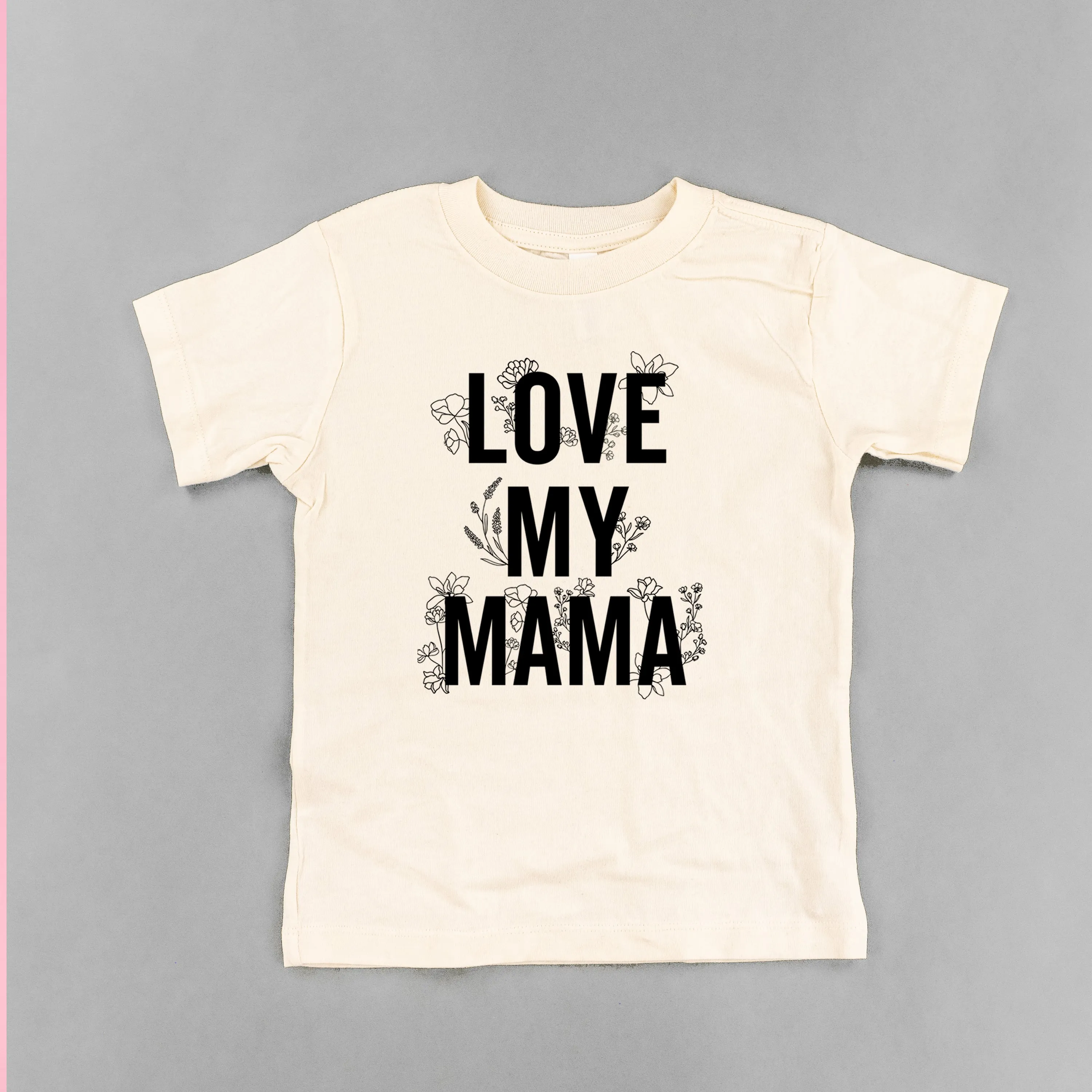 LOVE MY MAMA - Floral - Short Sleeve Child Shirt